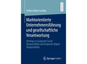 9783658307356 - Marktorientierte Unternehmensführung und gesellschaftliche Verantwortung - Helena Maria Lischka Kartoniert (TB)