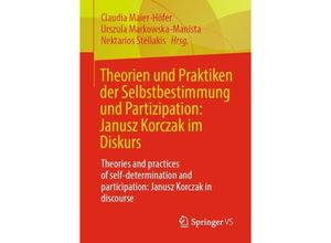 9783658307639 - Theorien und Praktiken der Selbstbestimmung und Partizipation Janusz Korczak im Diskurs Theories and practices of self-determination and participation Janusz Korczak in discourse Kartoniert (TB)