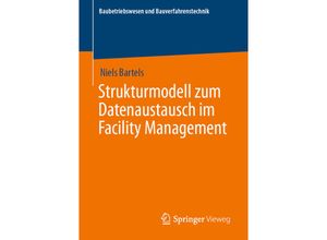 9783658308292 - Baubetriebswesen und Bauverfahrenstechnik   Strukturmodell zum Datenaustausch im Facility Management - Niels Bartels Kartoniert (TB)