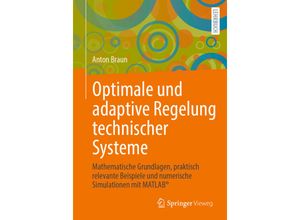 9783658309152 - Optimale und adaptive Regelung technischer Systeme - Anton Braun Kartoniert (TB)