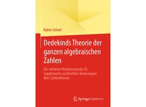 9783658309275 - Dedekinds Theorie der ganzen algebraischen Zahlen - Katrin Scheel Kartoniert (TB)