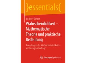 9783658309299 - Essentials   Wahrscheinlichkeit - Mathematische Theorie und praktische Bedeutung - Rüdiger Stegen Kartoniert (TB)