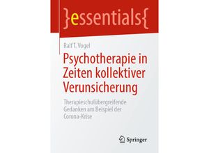 9783658309459 - essentials   Psychotherapie in Zeiten kollektiver Verunsicherung - Ralf T Vogel Kartoniert (TB)