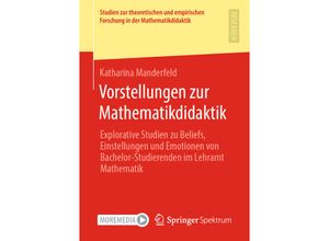 9783658310851 - Studien zur theoretischen und empirischen Forschung in der Mathematikdidaktik   Vorstellungen zur Mathematikdidaktik - Katharina Manderfeld Kartoniert (TB)