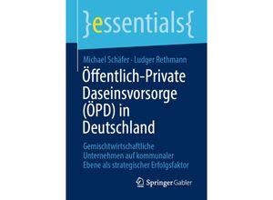9783658310998 - Essentials   Öffentlich-Private Daseinsvorsorge (ÖPD) in Deutschland - Michael Schäfer Ludger Rethmann Kartoniert (TB)
