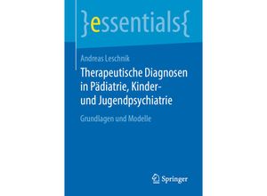 9783658311216 - essentials   Therapeutische Diagnosen in Pädiatrie Kinder- und Jugendpsychiatrie - Andreas Leschnik Kartoniert (TB)