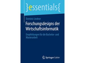 9783658311391 - Essentials   Forschungsdesigns der Wirtschaftsinformatik - Dominic Lindner Kartoniert (TB)