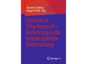 9783658312510 - Frontiers in Time Research - Einführung in die interdisziplinäre Zeitforschung Kartoniert (TB)