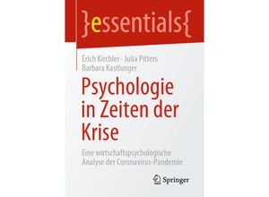 9783658312701 - essentials   Psychologie in Zeiten der Krise - Erich Kirchler Julia Pitters Barbara Kastlunger Kartoniert (TB)