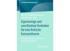 9783658315368 - Kritische Verbraucherforschung   Eigensinnige und unorthodoxe Vordenker für eine Kritische Konsumtheorie Kartoniert (TB)