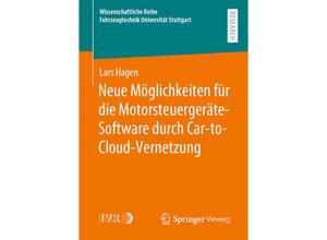 9783658315641 - Wissenschaftliche Reihe Fahrzeugtechnik Universität Stuttgart   Neue Möglichkeiten für die Motorsteuergeräte-Software durch Car-to-Cloud-Vernetzung - Lars Hagen Kartoniert (TB)