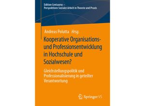 9783658316020 - Edition Centaurus - Perspektiven Sozialer Arbeit in Theorie und Praxis   Kooperative Organisations- und Professionsentwicklung in Hochschule und Sozialwesen? Kartoniert (TB)