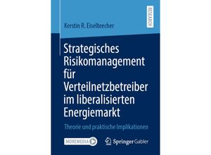 9783658316136 - Strategisches Risikomanagement für Verteilnetzbetreiber im liberalisierten Energiemarkt   - Kerstin R Eiselbrecher Kartoniert (TB)