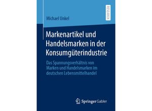 9783658316525 - Markenartikel und Handelsmarken in der Konsumgüterindustrie - Michael Unkel Kartoniert (TB)