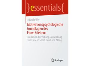 9783658316808 - Essentials   Motivationspsychologische Grundlagen des Flow-Erlebens - Michele Ufer Kartoniert (TB)