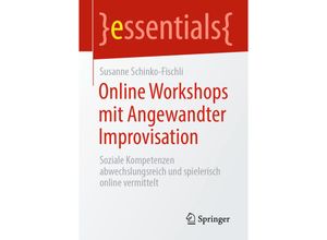 9783658317041 - Essentials   Online Workshops mit Angewandter Improvisation - Susanne Schinko-Fischli Kartoniert (TB)