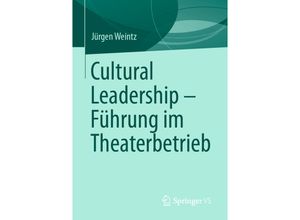 9783658317300 - Cultural Leadership - Führung im Theaterbetrieb - Jürgen Weintz Kartoniert (TB)