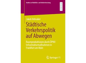 9783658318307 - Studien zur Mobilitäts- und Verkehrsforschung   Städtische Verkehrspolitik auf Abwegen - Jakob Hebsaker Kartoniert (TB)