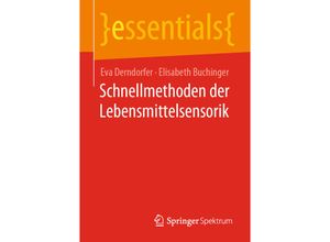 9783658318895 - Essentials   Schnellmethoden der Lebensmittelsensorik - Eva Derndorfer Elisabeth Buchinger Kartoniert (TB)