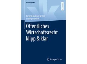 9783658319397 - WiWi klipp & klar   Öffentliches Wirtschaftsrecht klipp & klar - Cornelia Manger-Nestler Ludwig Gramlich Kartoniert (TB)