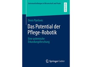 9783658319649 - Systemaufstellungen in Wissenschaft und Praxis   Das Potential der Pflege-Robotik - Denis Pijetlovic Kartoniert (TB)