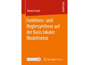 9783658319830 - Funktions- und Reglersynthese auf der Basis lokaler Modellnetze - Roland Clauß Kartoniert (TB)