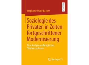 9783658320140 - Soziologie des Privaten in Zeiten fortgeschrittener Modernisierung - Stephanie Stadelbacher Kartoniert (TB)