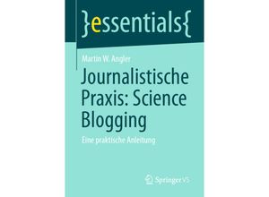 9783658320881 - Essentials   Journalistische Praxis Science Blogging - Martin W Angler Kartoniert (TB)