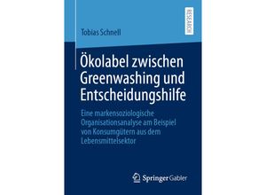 9783658321628 - Ökolabel zwischen Greenwashing und Entscheidungshilfe - Tobias Schnell Kartoniert (TB)