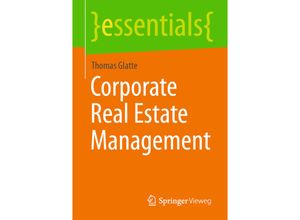 9783658322212 - Essentials   Corporate Real Estate Management - Thomas Glatte Kartoniert (TB)