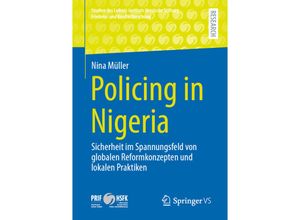 9783658322458 - Studien des Leibniz-Instituts Hessische Stiftung Friedens- und Konfliktforschung   Policing in Nigeria - Nina Müller Kartoniert (TB)