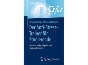 9783658324360 - Anti-Stress-Trainer   Der Anti-Stress-Trainer für Studierende - Peter Buchenau Stefanie Lehmann Kartoniert (TB)