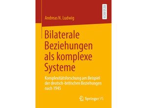 9783658324520 - Bilaterale Beziehungen als komplexe Systeme - Andreas N Ludwig Kartoniert (TB)