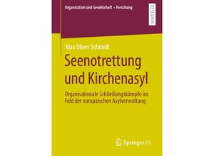 9783658324728 - Organisation und Gesellschaft - Forschung   Seenotrettung und Kirchenasyl - Max Oliver Schmidt Kartoniert (TB)