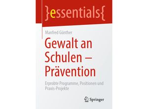 9783658325787 - Essentials   Gewalt an Schulen - Prävention - Manfred Günther Kartoniert (TB)