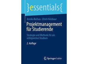 9783658326630 - Essentials   Projektmanagement für Studierende - Annika Beifuss Ulrich Holzbaur Kartoniert (TB)