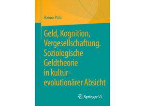 9783658326838 - Geld Kognition Vergesellschaftung Soziologische Geldtheorie in kultur-evolutionärer Absicht - Hanno Pahl Kartoniert (TB)