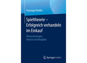 9783658326852 - Spieltheorie - Erfolgreich verhandeln im Einkauf - Christoph Pfeiffer Kartoniert (TB)