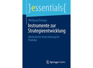 9783658326876 - Essentials   Instrumente zur Strategieentwicklung - Wolfgang Ehringer Kartoniert (TB)