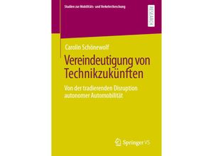 9783658328023 - Studien zur Mobilitäts- und Verkehrsforschung   Vereindeutigung von Technikzukünften - Carolin Schönewolf Kartoniert (TB)