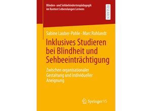 9783658328153 - Blinden- und Sehbehindertenpädagogik im Kontext Lebenslangen Lernens   Inklusives Studieren bei Blindheit und Sehbeeinträchtigung - Sabine Lauber-Pohle Marc Ruhlandt Kartoniert (TB)