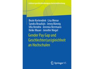 9783658328580 - Jahrbuch geschlechterbezogene Hochschulforschung   Gender Pay Gap und Geschlechter(un)gleichheit an Hochschulen - Beate Kortendiek Lisa Mense Sandra Beaufaÿs Jenny Bünnig Ulla Hendrix Jeremia Herrmann Heike Mauer Jennifer Niegel Kartoniert (TB)