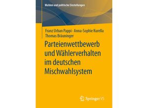 9783658328603 - Wahlen und politische Einstellungen   Parteienwettbewerb und Wählerverhalten im deutschen Mischwahlsystem - Franz Urban Pappi Anna-Sophie Kurella Thomas Bräuninger Kartoniert (TB)