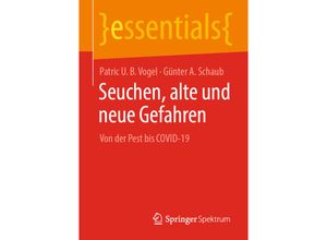 9783658329525 - Essentials   Seuchen alte und neue Gefahren - Patric U B Vogel Günter A Schaub Kartoniert (TB)