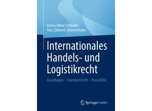 9783658330651 - Internationales Handels- und Logistikrecht - Darius Oliver Schindler Yves Clément Zimmermann Kartoniert (TB)