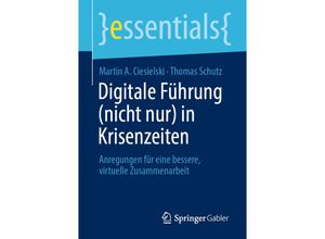 9783658331955 - essentials   Digitale Führung (nicht nur) in Krisenzeiten - Martin A Ciesielski Thomas Schutz Kartoniert (TB)