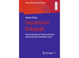 9783658332167 - Unpraktische Pädagogik - Hannes König Kartoniert (TB)