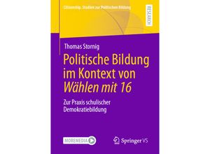 9783658332587 - Citizenship Studien zur Politischen Bildung   Politische Bildung im Kontext von Wählen mit 16 - Thomas Stornig Kartoniert (TB)