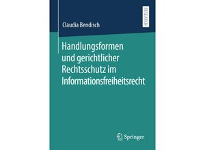 9783658332952 - Handlungsformen und gerichtlicher Rechtsschutz im Informationsfreiheitsrecht - Claudia Bendisch Kartoniert (TB)