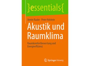 9783658333232 - Essentials   Akustik und Raumklima - Armin Raabe Peter Holstein Kartoniert (TB)